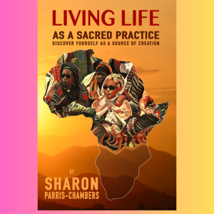 Living Life As A Sacred Practice